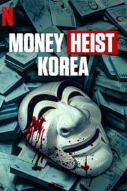 Money Heist: Korea - Joint Economic Area ทรชนคนปล้นโลก: เกาหลีเดือด (2022)