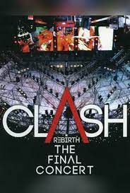 Clash Rebirth the Final Concert (2011)