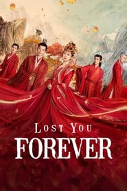 Lost You Forever (2023) ห้วงคำนึง ดวงใจนิรันดร์ (CH/TH)